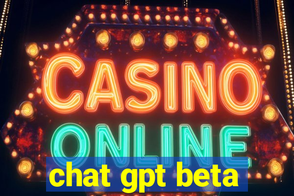 chat gpt beta